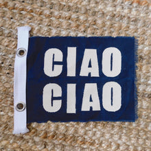 Load image into Gallery viewer, Ciao Ciao Flag
